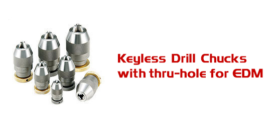Keyless Drill Chucks with thru-hole for EDM