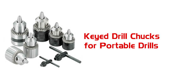 Keyed Drill Chucks for Portable Drills